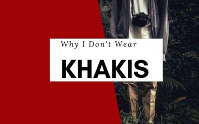 I don’t wear khakis. How come?